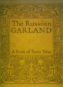 The Russian Garland Being Russian Folk Tales